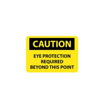 Caution, Eye Protection Required Beyond This Point Signs